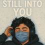 STILL INTO YOU