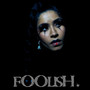 Foolish (Explicit)