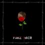 FAKE HAIR (Explicit)