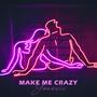 Make me crazy