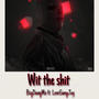 Wit The **** (feat. LoveGangJay) [Explicit]