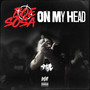 On My Head (Explicit)