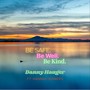Be Safe. Be Well. Be Kind. (feat. Hannah Bowers)