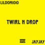 Twirl N Drop (Explicit)