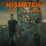 Mismatch (feat. Valley Crow) [Explicit]