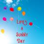 Life's a Sunny Day