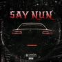 SAY NUN (Explicit)