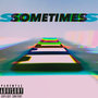 Sometimes (Explicit)