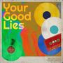 Your Good Lies