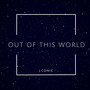 OUT OF THIS WORLD