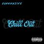 Chill Out (Explicit)