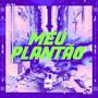 MEU PLANTÃO (Explicit)