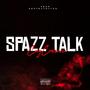 Spazz Talk (Explicit)