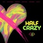 Half Crazy (feat. Caitlin Dwyer, Devon Diep, Rocío López, Sara Amore & Savanity)