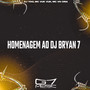 Homenagem ao Dj Bryan 7 (Explicit)