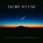 Glory To Yah (feat. HoZay Ghostman)