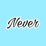 Never