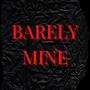 Barely Mine (feat. YermTeam K's) [Explicit]