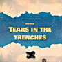 Tears In The Trenches