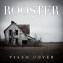 Rooster (Piano Cover)