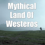 Mythical Land Of Westeros, Vol.1