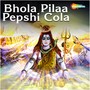 Bhola Pilaa Pepshi Cola