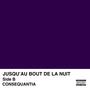 Jusqu'au Bout De La Nuit - Side B : Consequentia (Explicit)