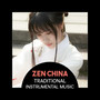 Zen China – Traditional Instrumental Music for Meditation & Relax