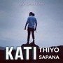 Kati Thiyo Sapana