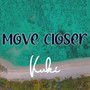 Move Closer