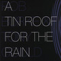 A Tin Roof for the Rain