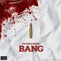 BANG (feat. Otm mb, Tsthekid, JAH2x & ORN POOCH) [Explicit]