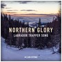 Northern Glory (Labrador Trapper Song)