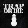 Trap Or Die (Explicit)