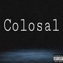 Colosal (feat. Dominic) [Explicit]