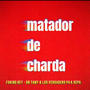 MATADOR DE CHARDA