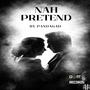 Nah Pretend (Explicit)