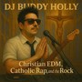 Christian EDM, Catholic Rap, and the Rock
