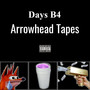 Days B4 Arrowhead Tapes - EP (Explicit)