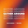 Gather Around (feat. KBlesssed)