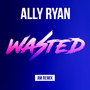 Wasted (AM Remix)