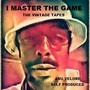 I Master the Game: The Vintage Tapes. (Explicit)