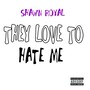 They Love to Hate Me (Explicit)