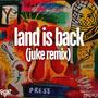 Land is Back (feat. Workrate & Bodhi Z) [Juke Remix]