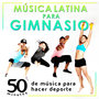 50 Minutos de Música para Hacer Deporte, Musica Latina para Gimnasio