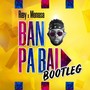 Ban Pa Bai (Bootleg) [feat. Menasa]