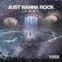 Just Wanna Rock (Explicit)