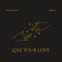 Lose Your Love