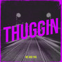 Thuggin (Explicit)