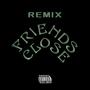 CLOSE FRIENDS (feat.$uomi, KENNY BOX, PRAY4YIRAN, KIZAMEMATTE & JHONSON WATTS) (REMIX) [Explicit]